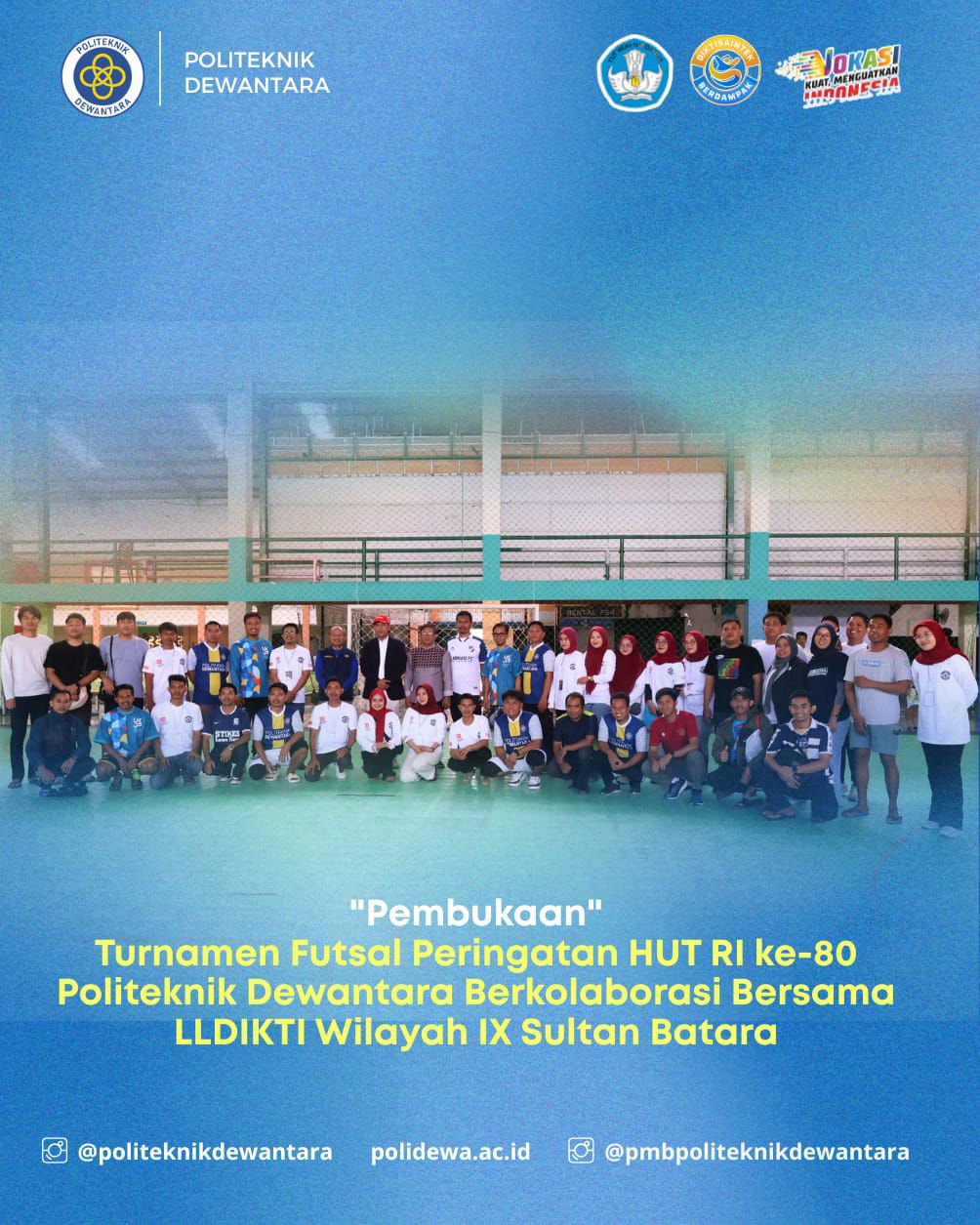 Politeknik Dewantara Bersama LLDIKTI Wilayah IX Sultan Batara Sukses Gelar Turnamen Futsal HUT RI ke-80 Politeknik Dewantara Bersama LLDIKTI Wilayah IX Sultan Batara Sukses Gelar Turnamen Futsal HUT RI ke-80