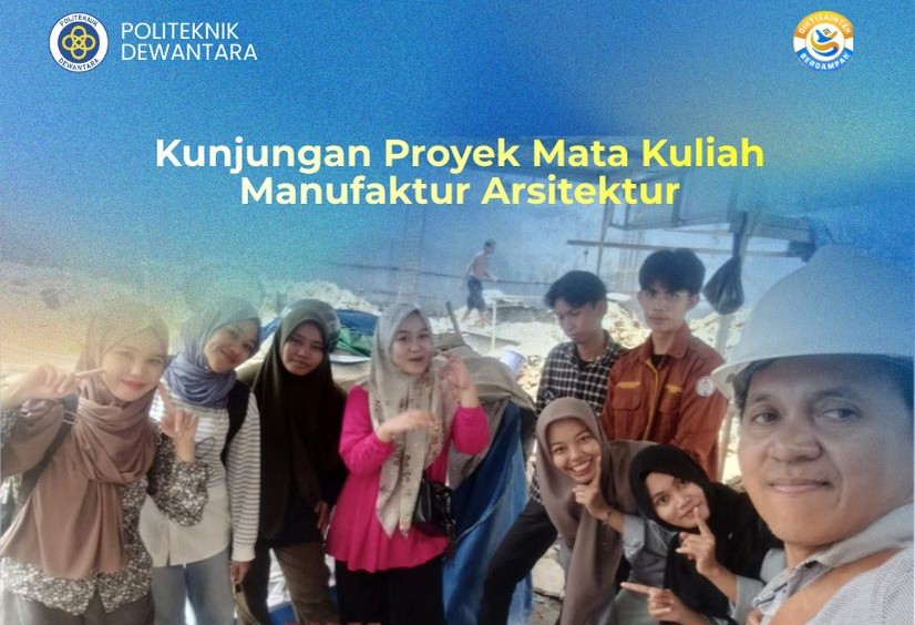 Mahasiswa Arsitektur Bangunan Gedung Tinjau Langsung Proyek PBC, Wujudkan Pembelajaran Manufaktur Arsitektur Berbasis Lapangan